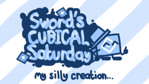 Sword's Cubical Saturday