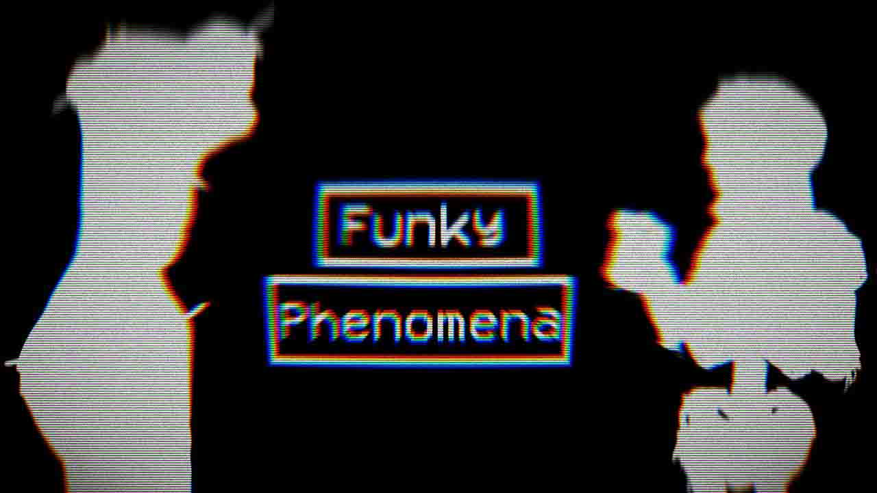 Funky Phenomena